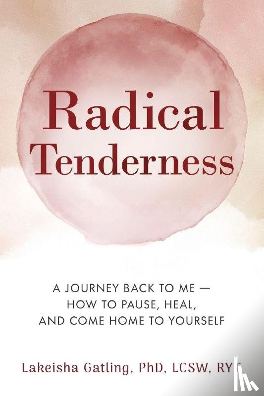 Gatling, LCSW RYT Lakeisha - Radical Tenderness