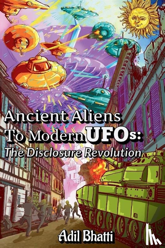 Bhatti, Adil - Ancient Aliens to Modern UFOs