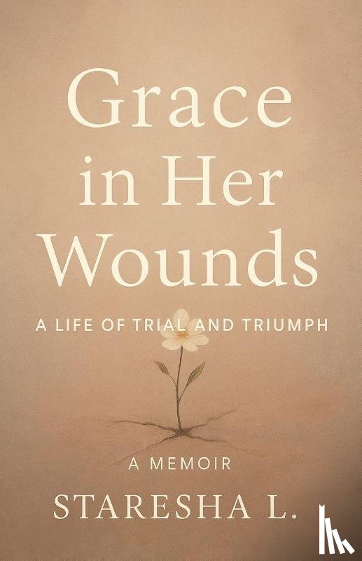 Lee, Staresha K. - Grace in Her Wounds