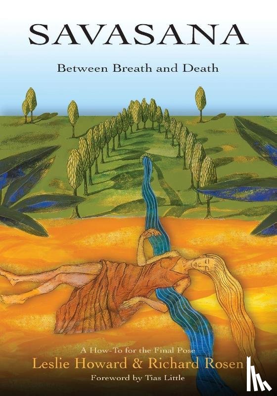 Howard, Leslie, Rosen, Richard - Savasana Between Breath and Death