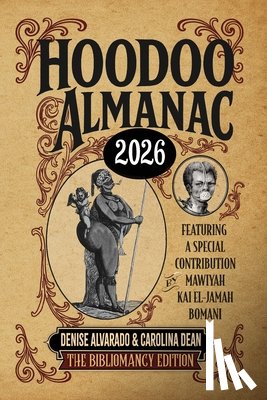 Alvarado, Denise, Dean, Carolina, Bomani, Mawiyah Kai El-Jamah - Hoodoo Almanac 2026