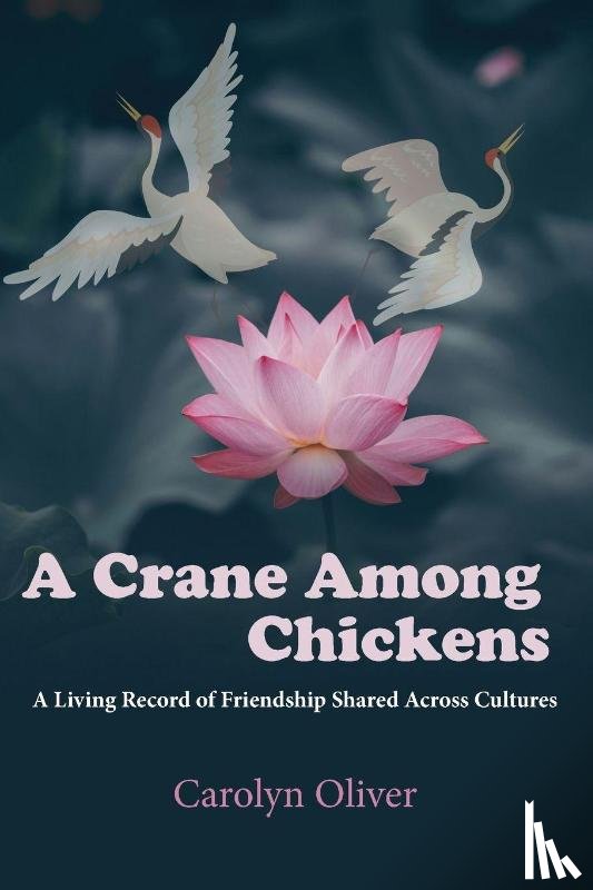 Oliver, Carolyn L - A Crane Among Chickens