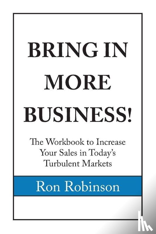 Robinson, Ronald - BRING IN MORE BUSINESS