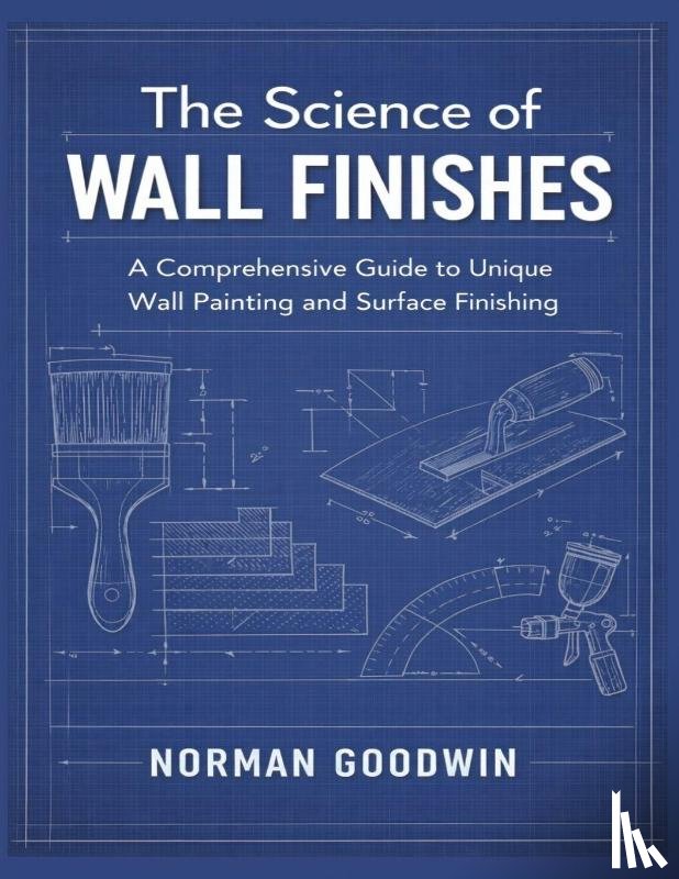 Goodwin, Norman - Goodwin, N: Science of Wall Finishes