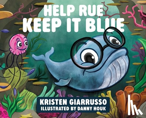 Giarrusso, Kristen F. - Help Rue Keep it Blue