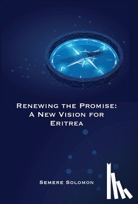 Solomon, Semere -. - Renewing the Promise: A New Vision for Eritrea