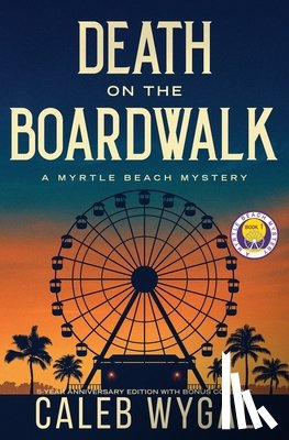 Wygal, Caleb - Death on the Boardwalk: Anniversary Edition: A Myrtle Beach Mystery