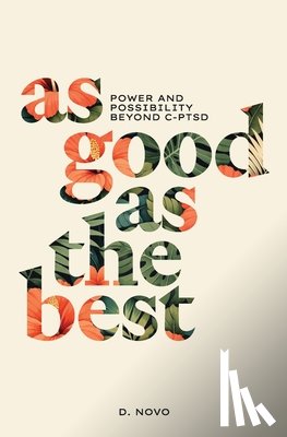 Novo, D. - As Good as the Best: Power and Possibility Beyond C-PTSD