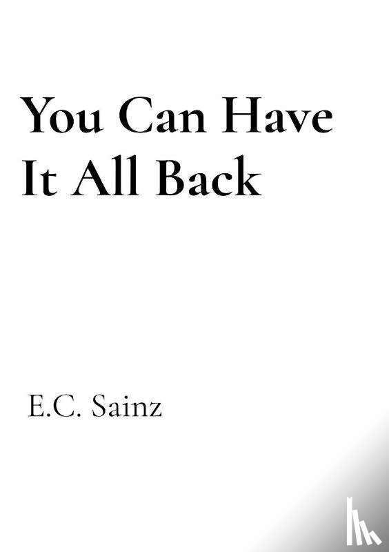 Sainz, E. C. - You Can Have It All Back