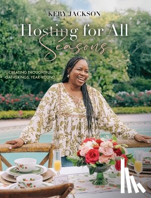 Jackson, Kery M. - Hosting for All Seasons: Creating Thoughtful Gatherings, Year-Round