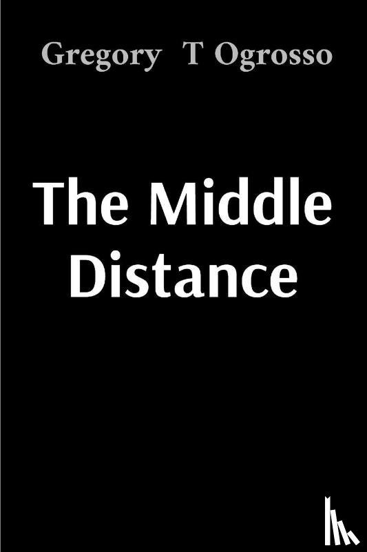 Ogrosso, Gregory T - The Middle Distance