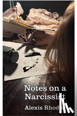 Rhodes, Alexis - Notes on a Narcissist