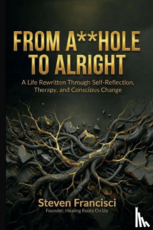 Francisci, Steven - From A**hole To Alright