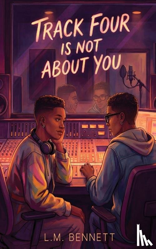 Bennett, L. M. - Track Four Is Not About You