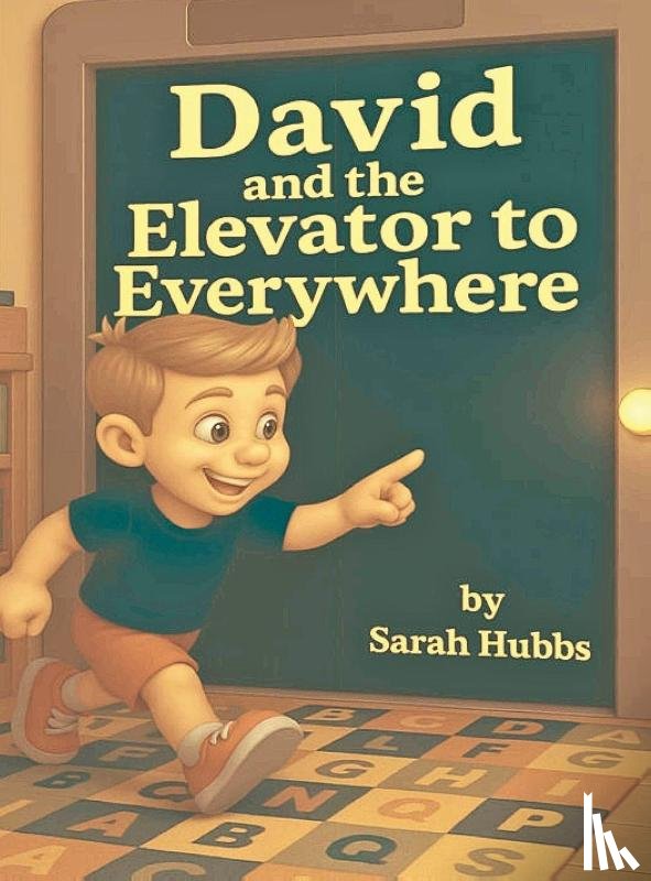 Hubbs, Sarah - David and the Elevator to Everywhere