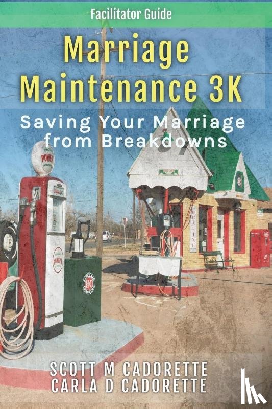 Cadorette, Scott, Cadorette, Carla - Marriage Maintenance 3K - Facilitator Guide