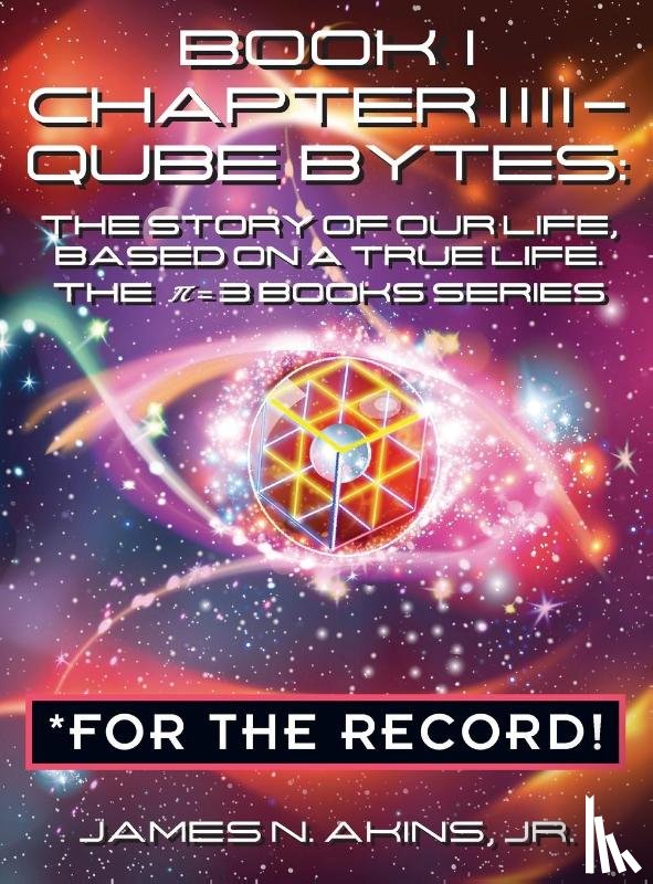 Akins Jr., James N. - Book 1 Chapter IIII - Qube Bytes *For the Record