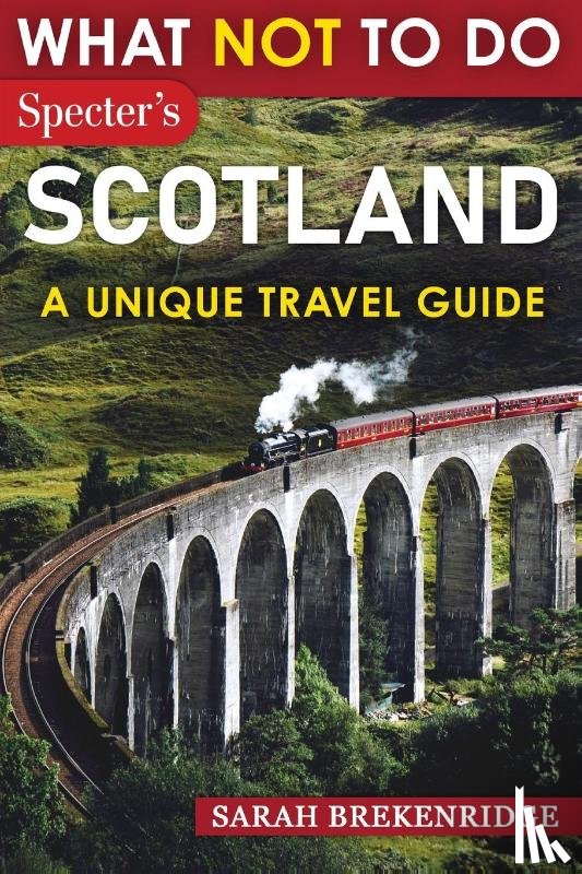 Brekenridge, Sarah - What NOT To Do - Scotland (A Unique Travel Guide)