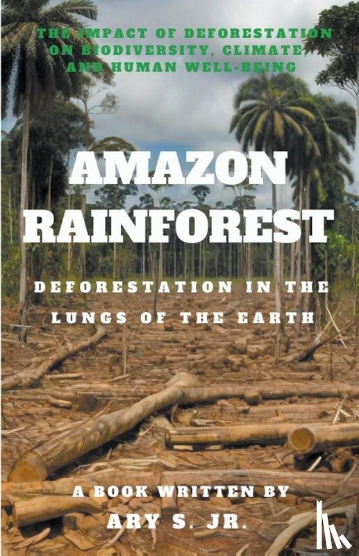 S, Ary - Amazon Rainforest Deforestation in the Lungs of the Earth