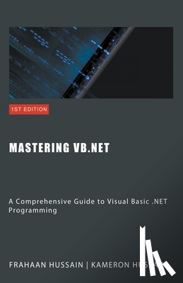 Hussain, Kameron, Hussain, Frahaan - Mastering VB.NET