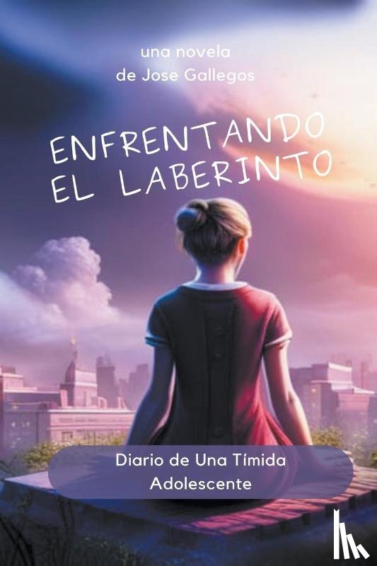 Gallegos, Jose - Enfrentando el Laberinto