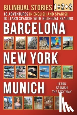 Lang, Mike - Bilingual Stories 1+2+3 - 18 Adventures - in English and Spanish - to learn Spanish with Bilingual Reading in Barcelona, New York and Munich