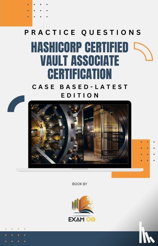 Og, Exam - Hashicorp Certified Vault Associate Certification Case Based Practice Questions - Latest Edition 2026