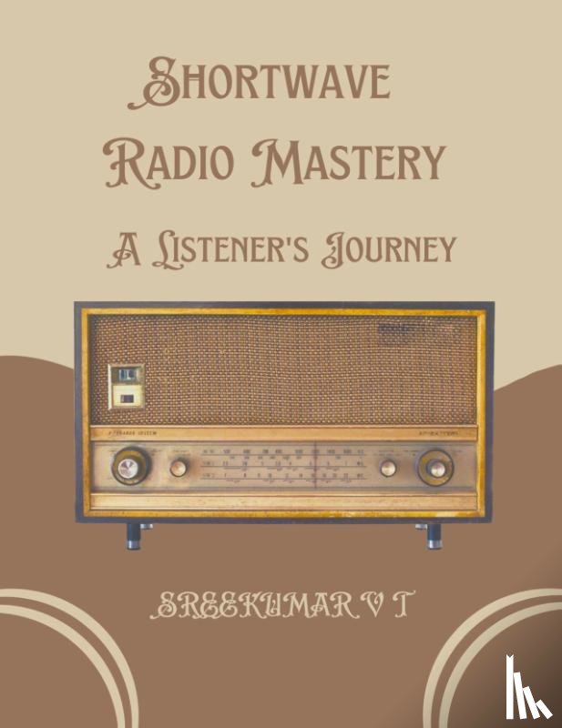 Sreekumar, V T - Shortwave Radio Mastery