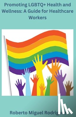 Rodriguez, Roberto Miguel - Promoting LGBTQ+ Health and Wellness