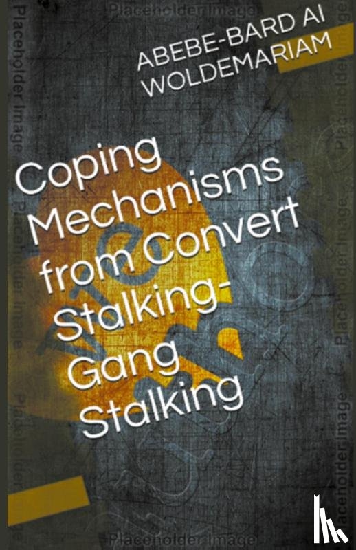 Woldemariam - Coping Mechanisms from Convert Stalking-Gang Stalking
