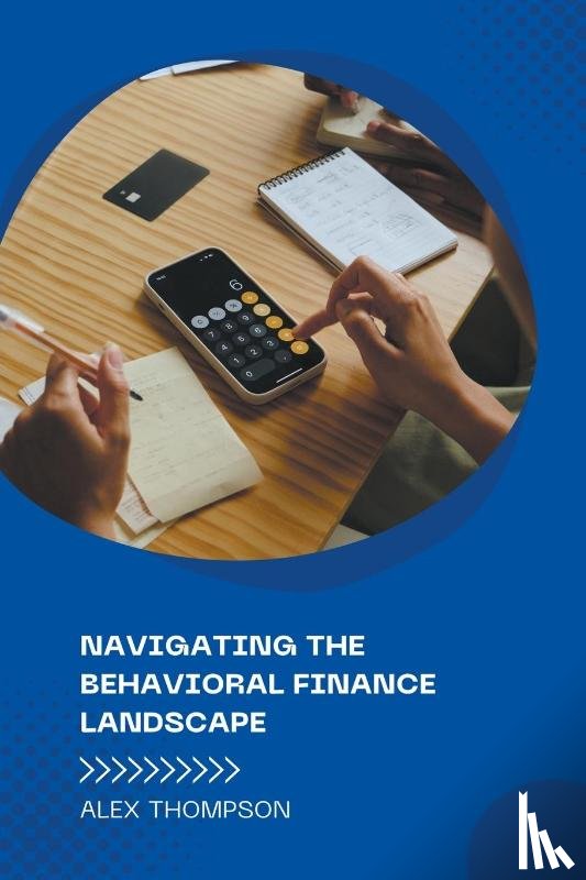 Thompson, Alex - Navigating the Behavioral Finance Landscape
