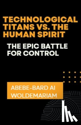 Woldemariam, Abebe-Bard Ai - Technological Titans vs. The Human Spirit