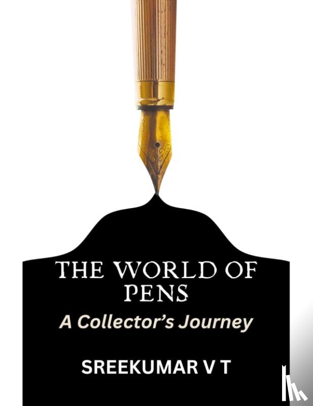 Sreekumar, V T - The World of Pens