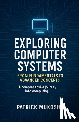Mukosha, Patrick - "Exploring Computer Systems