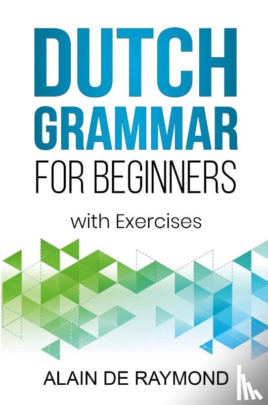 Raymond, Alain de - Dutch Grammar for Beginners