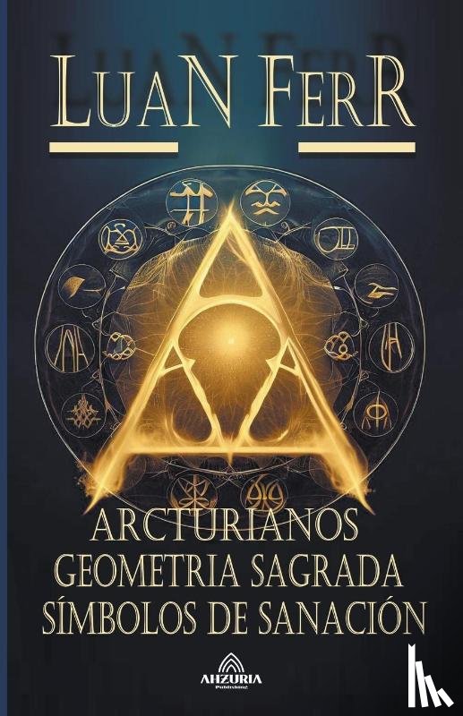 Ferr, Luan - Arcturianos - Geometria Sagrada