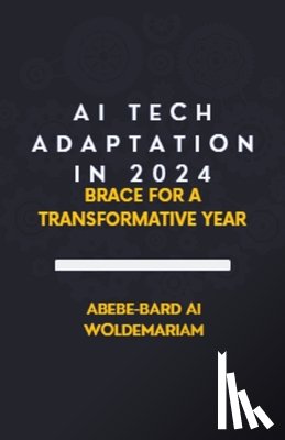 Woldemariam, Abebe-Bard Ai - AI Tech Adaptation in 2024
