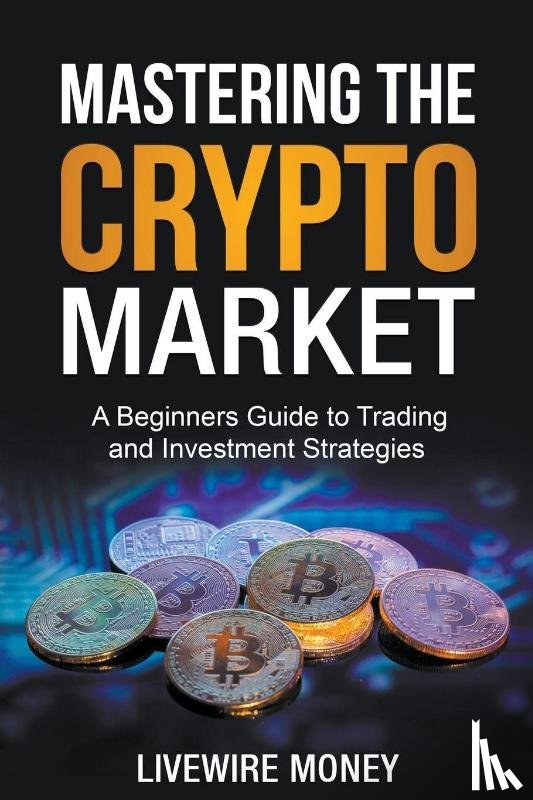 Odell, William, Money, Livewire - Mastering the Crypto Market