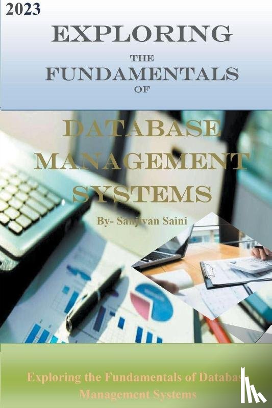 Saini, Sanjivan - Exploring the Fundamentals of Database Management Systems