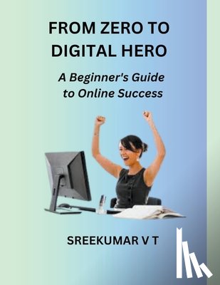 Sreekumar, V T - From Zero to Digital Hero