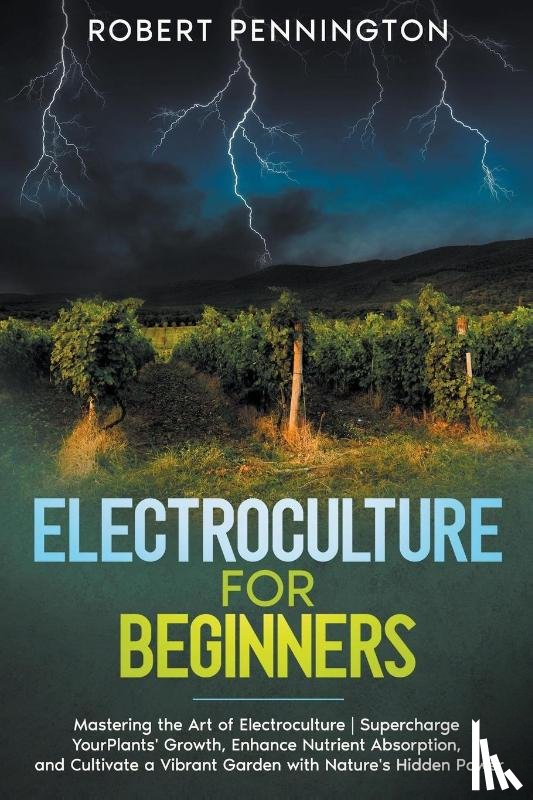 Pennington, Robert - Electroculture for Beginners