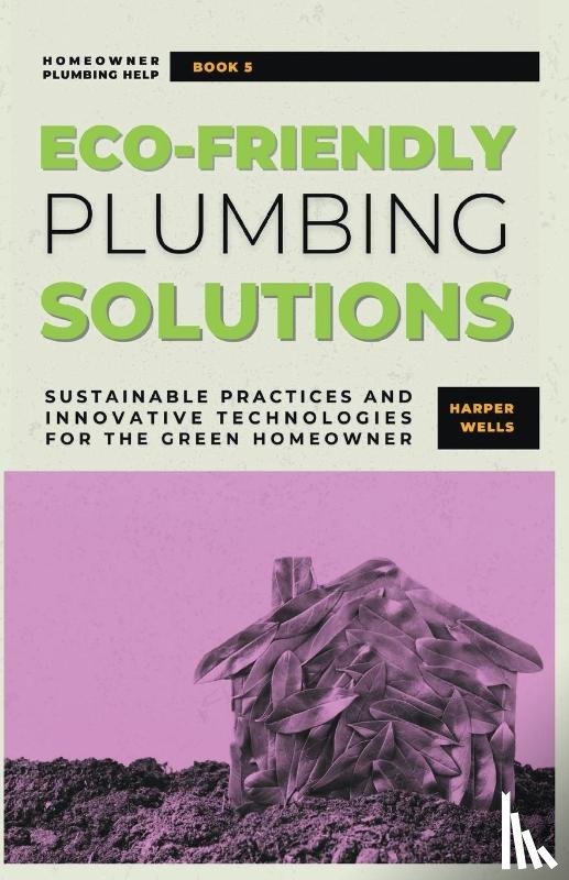 Wells, Harper - Eco-Friendly Plumbing Solutions