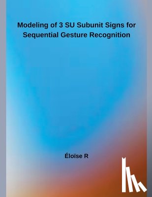 R, Éloïse - Modeling of 3 SU Subunit Signs for Continuous Gesture Recognition