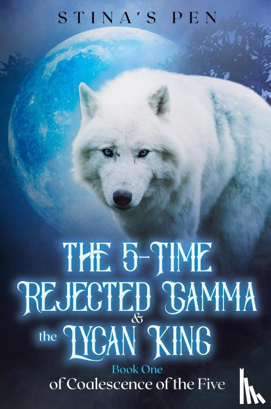 Pen, Stina's - The 5-Time Rejected Gamma & the Lycan King