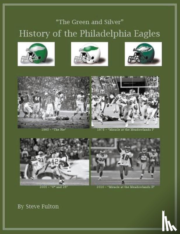 Fulton, Steve - The Green & Silver! History of the Philadelphia Eagles