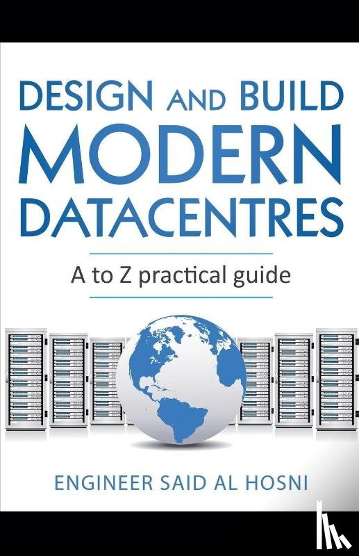 Hosni, Engineer Said Al - Design and Build Modern Datacentres, A to Z practical guide