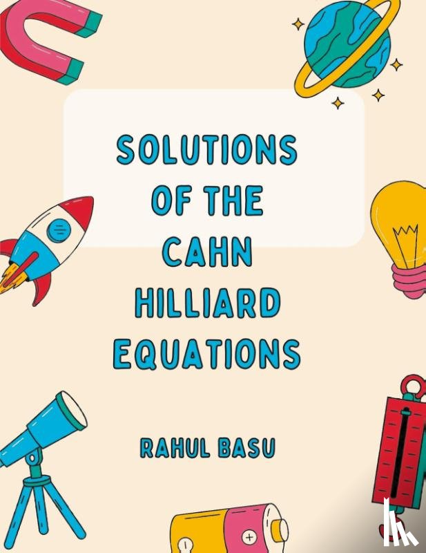 Basu, Rahul - Solutions of the CAHN HILLIARD equations