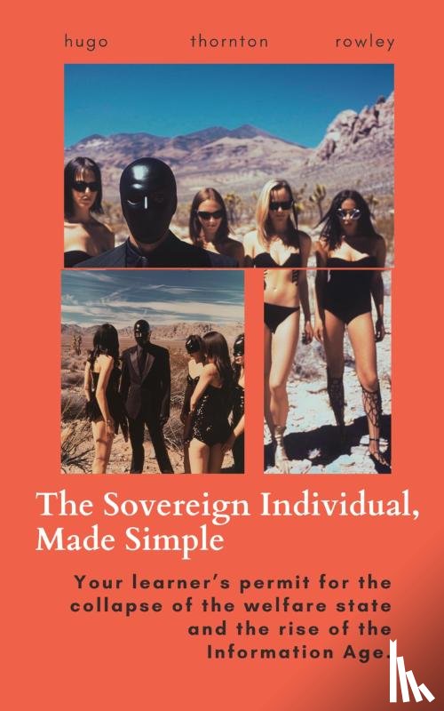 Rowley, Hugo - The Sovereign Individual, Made Simple