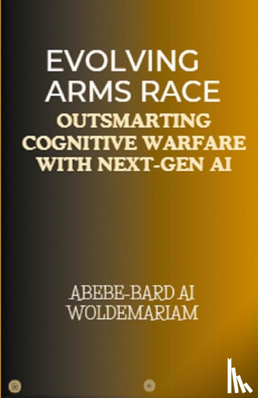 Woldemariam, Abebe-Bard Ai - Evolving Arms Race