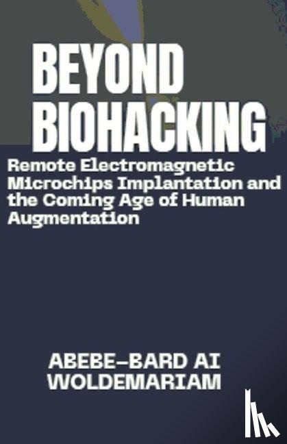 Woldemariam, Abebe-Bard Ai - Beyond Biohacking